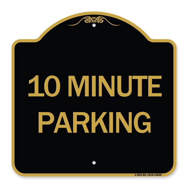 Signmission Designer Series Sign-10 Minute Parking, Black & Gold Aluminum Sign, 18" x 18", BG-1818-24636 A-DES-BG-1818-24636 - main